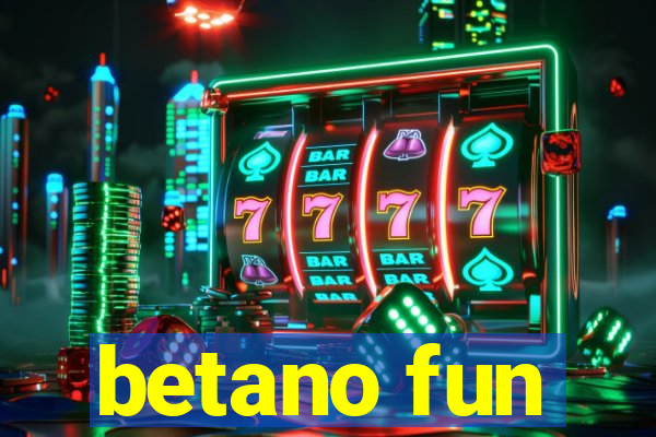 betano fun